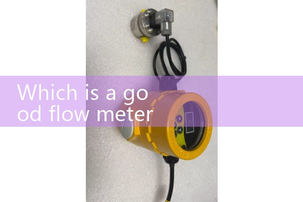 Which is a good flowmeter for dissatisfaction pipes